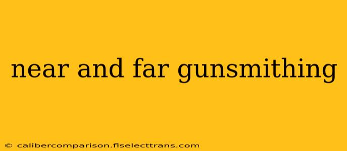 near and far gunsmithing