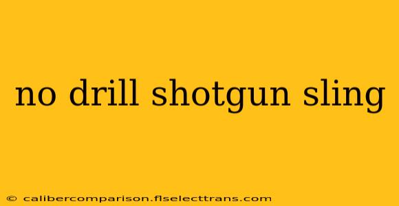 no drill shotgun sling