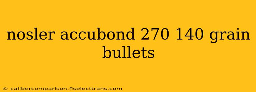 nosler accubond 270 140 grain bullets