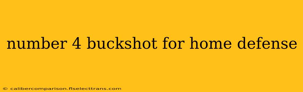 number 4 buckshot for home defense