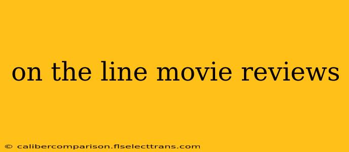 on the line movie reviews