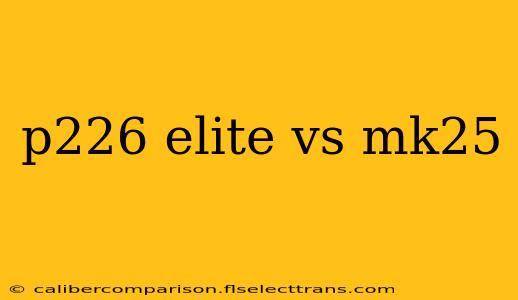 p226 elite vs mk25