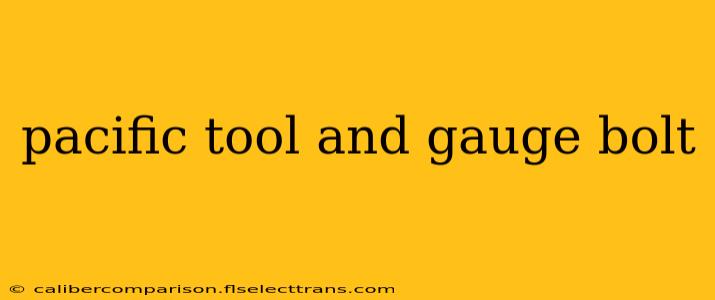 pacific tool and gauge bolt