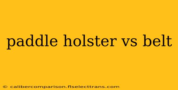 paddle holster vs belt