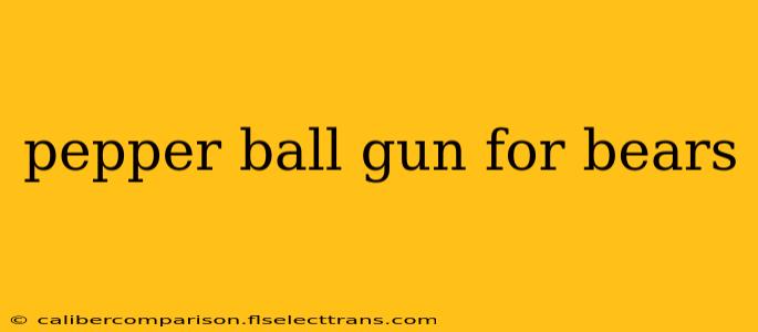 pepper ball gun for bears