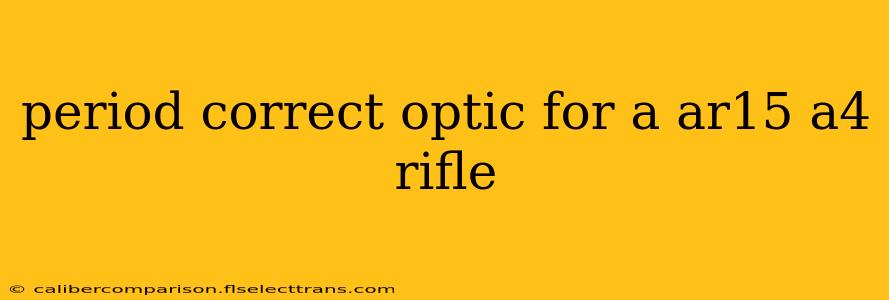 period correct optic for a ar15 a4 rifle