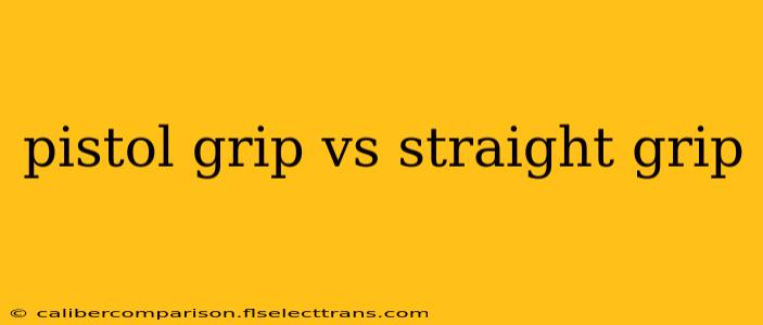 pistol grip vs straight grip