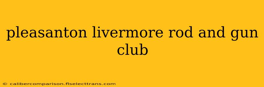 pleasanton livermore rod and gun club