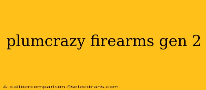 plumcrazy firearms gen 2