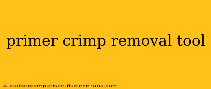 primer crimp removal tool