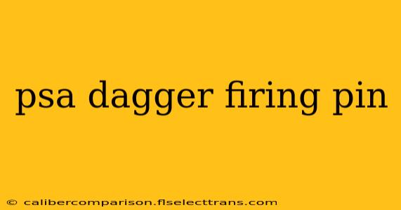 psa dagger firing pin