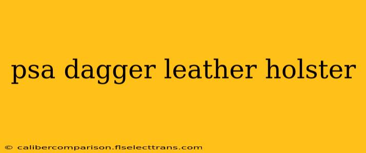 psa dagger leather holster