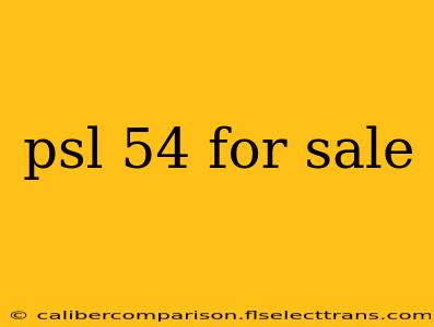 psl 54 for sale