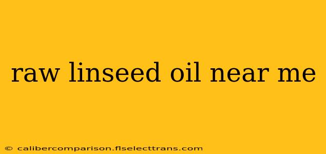 raw linseed oil near me