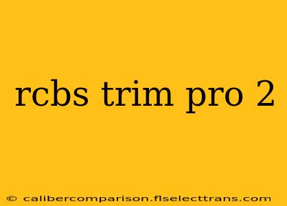 rcbs trim pro 2