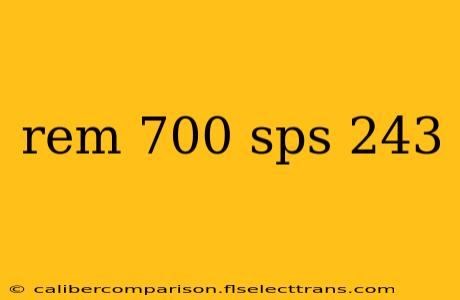 rem 700 sps 243