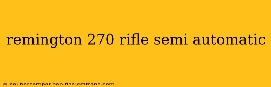 remington 270 rifle semi automatic