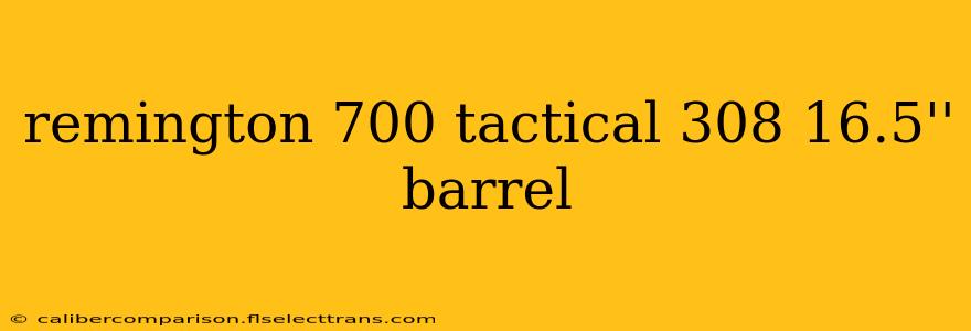 remington 700 tactical 308 16.5'' barrel