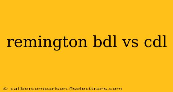 remington bdl vs cdl