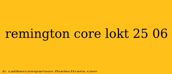 remington core lokt 25 06