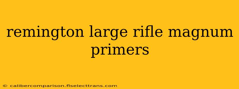 remington large rifle magnum primers