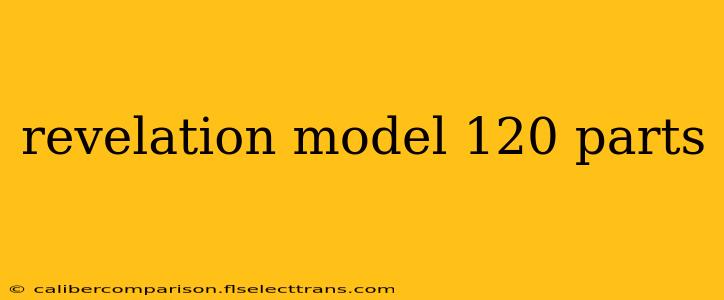 revelation model 120 parts