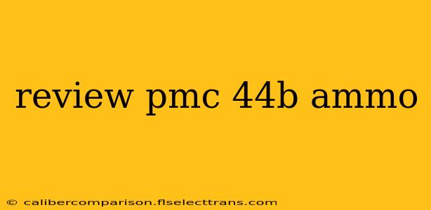 review pmc 44b ammo