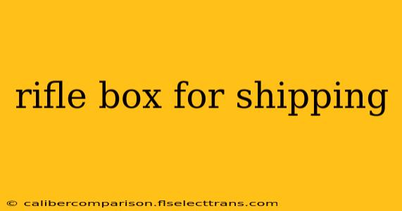 rifle box for shipping