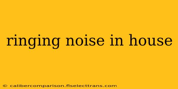 ringing noise in house