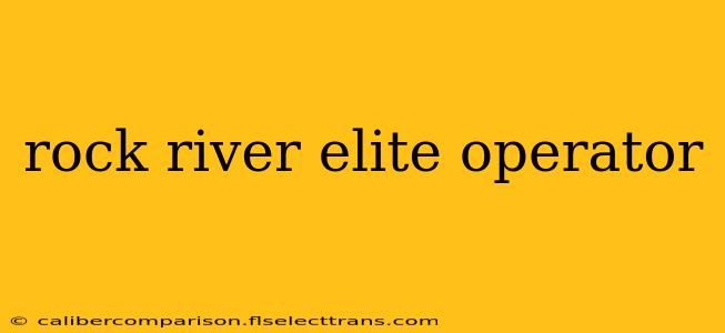 rock river elite operator