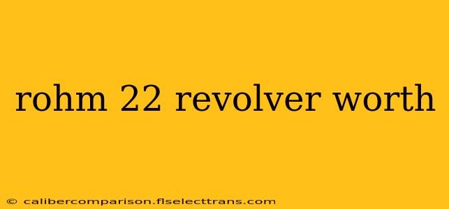 rohm 22 revolver worth