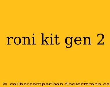 roni kit gen 2