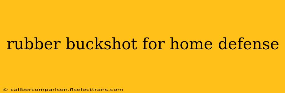 rubber buckshot for home defense