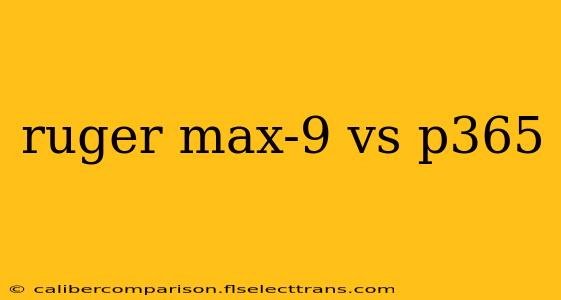 ruger max-9 vs p365