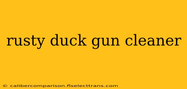 rusty duck gun cleaner