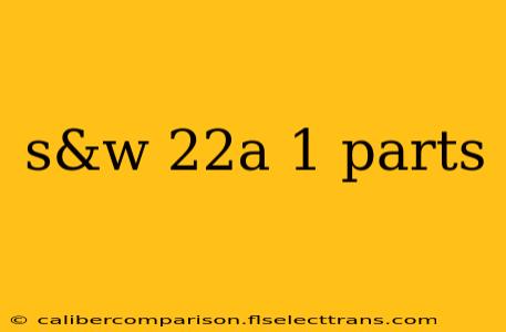 s&w 22a 1 parts