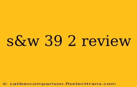 s&w 39 2 review