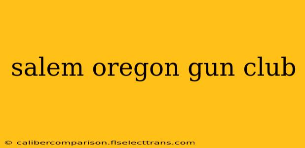 salem oregon gun club