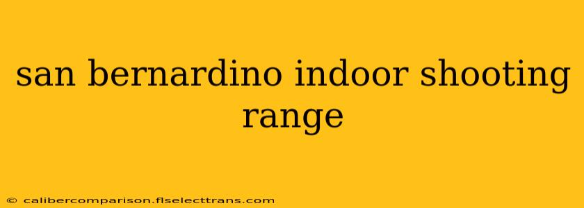 san bernardino indoor shooting range