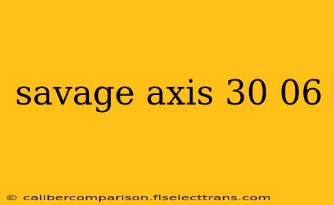 savage axis 30 06