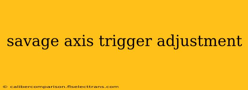 savage axis trigger adjustment