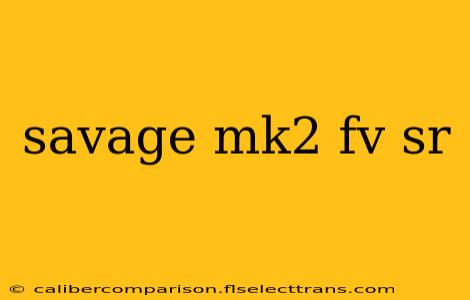 savage mk2 fv sr