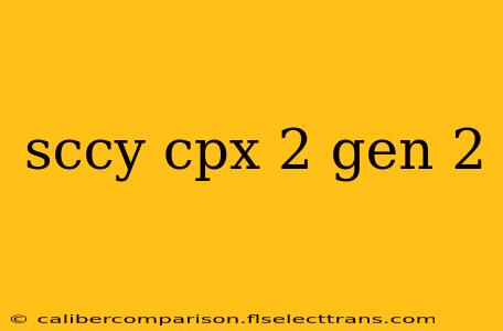 sccy cpx 2 gen 2