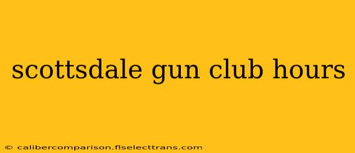 scottsdale gun club hours