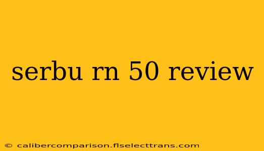 serbu rn 50 review