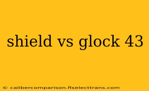 shield vs glock 43