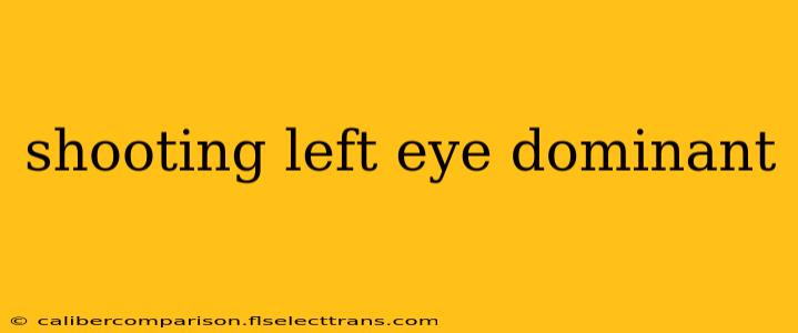 shooting left eye dominant