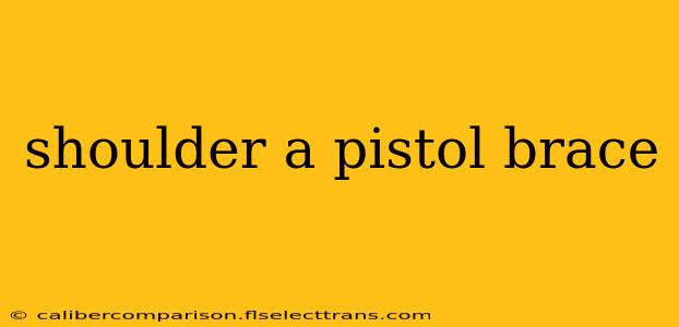 shoulder a pistol brace