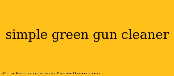 simple green gun cleaner