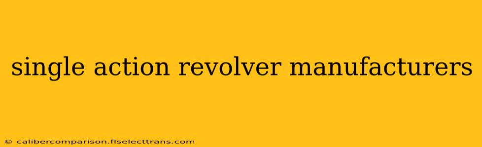 single action revolver manufacturers